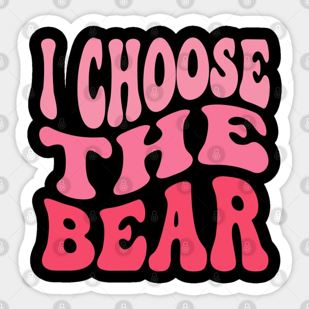 I Choose The Bear In The Woods Sarcastic Feminist Pro Choice Sticker by Vauliflower